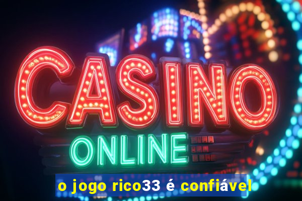 o jogo rico33 é confiável