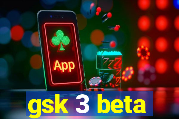 gsk 3 beta