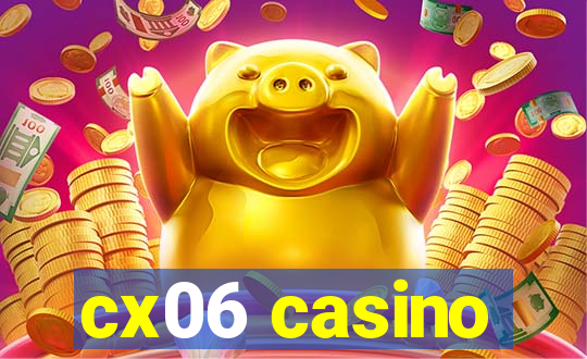 cx06 casino