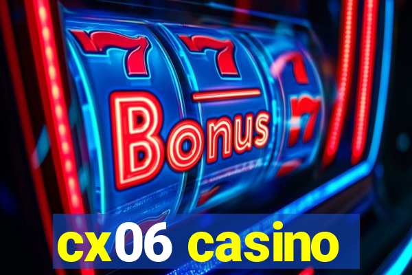 cx06 casino