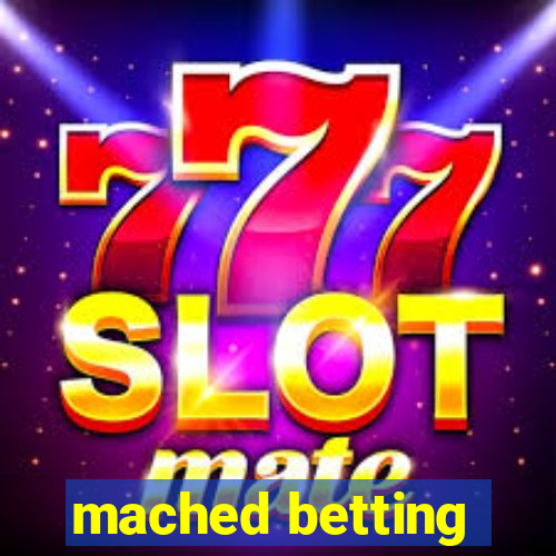 mached betting