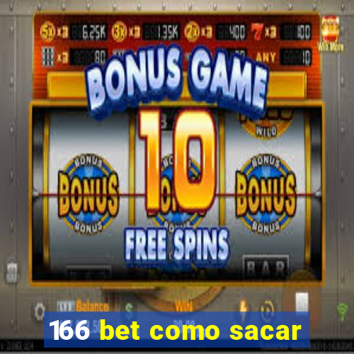 166 bet como sacar