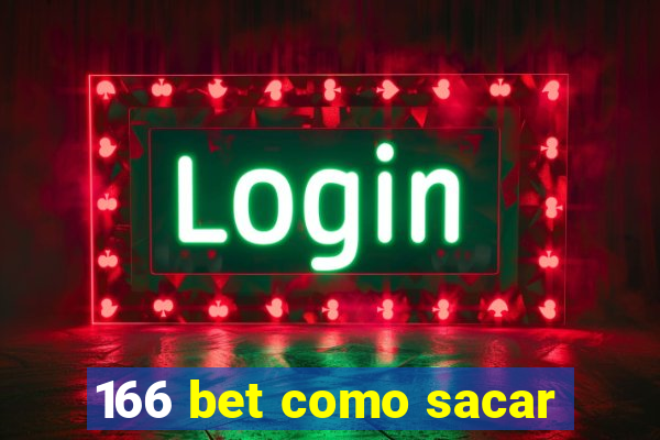 166 bet como sacar