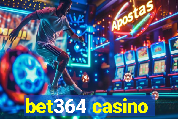 bet364 casino