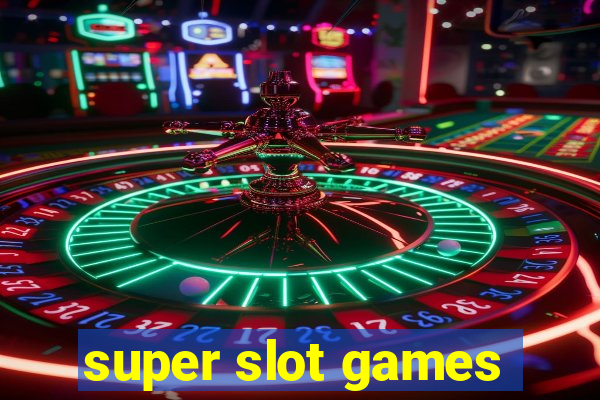 super slot games