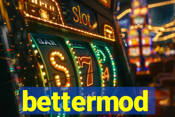 bettermod