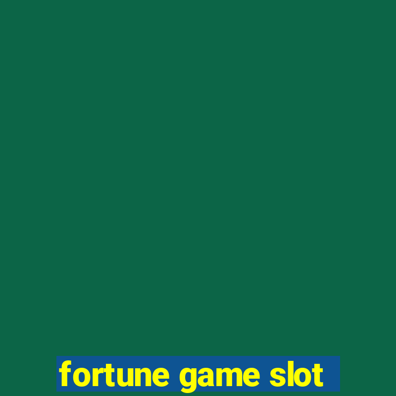 fortune game slot