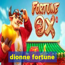 dionne fortune