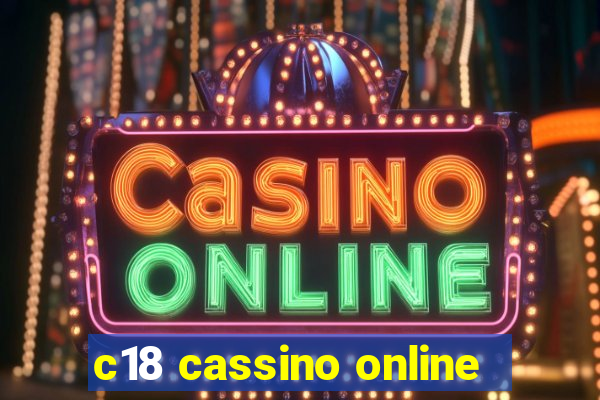 c18 cassino online