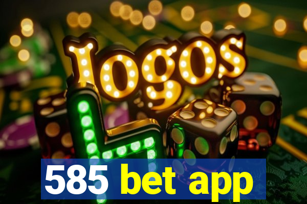 585 bet app