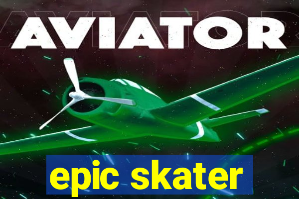 epic skater