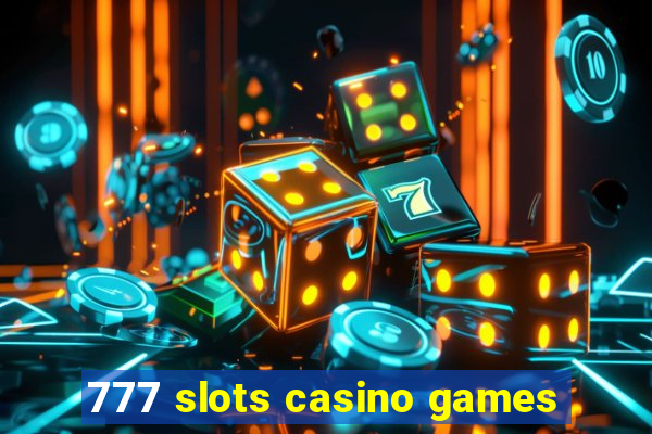 777 slots casino games