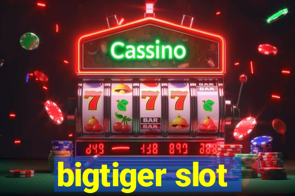 bigtiger slot