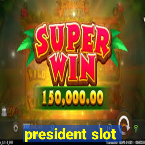 president slot