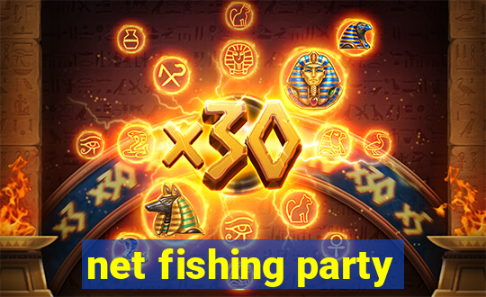 net fishing party