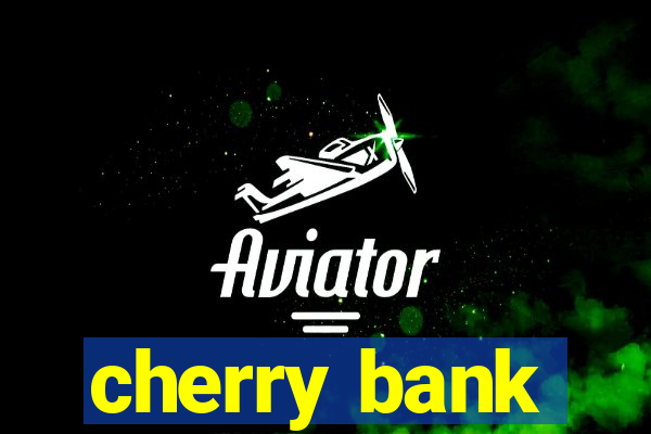 cherry bank