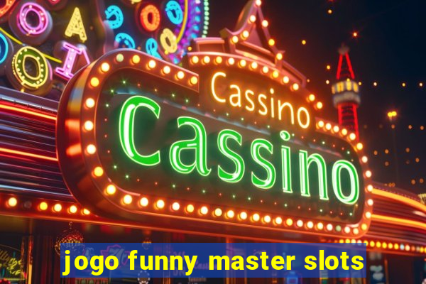 jogo funny master slots