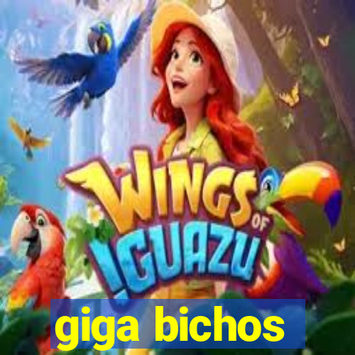 giga bichos