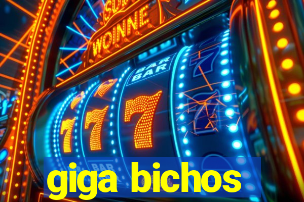 giga bichos