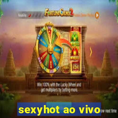 sexyhot ao vivo