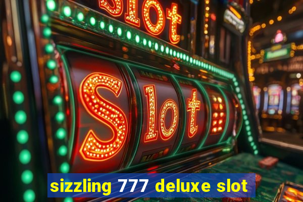 sizzling 777 deluxe slot