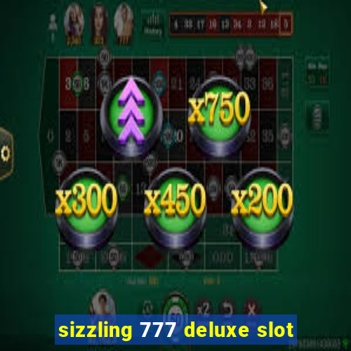 sizzling 777 deluxe slot