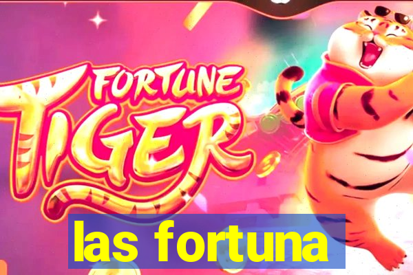 las fortuna