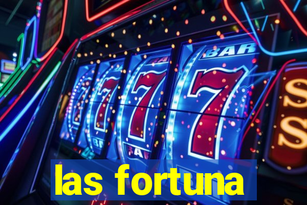 las fortuna