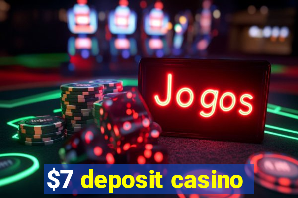 $7 deposit casino