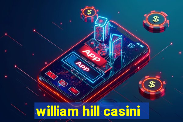 william hill casini