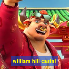 william hill casini