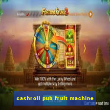 cashroll pub fruit machine