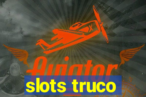 slots truco