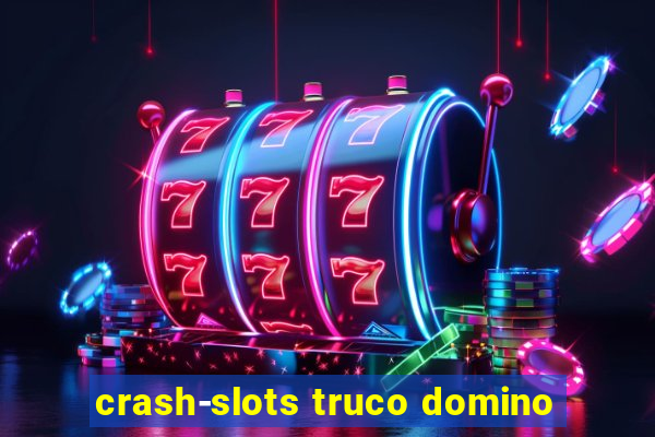 crash-slots truco domino