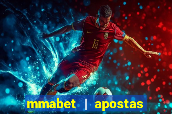 mmabet | apostas esportivas & casino on-line