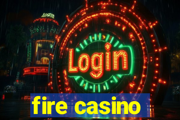 fire casino