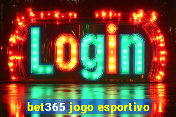 bet365 jogo esportivo