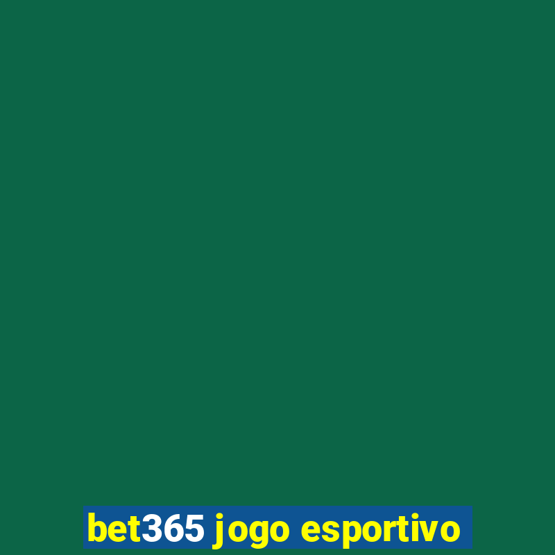 bet365 jogo esportivo