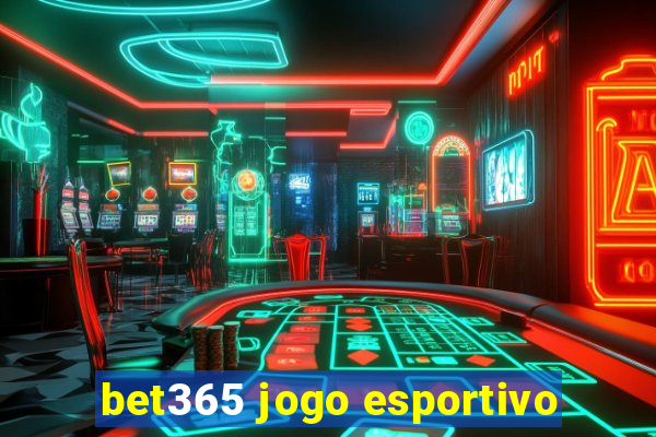 bet365 jogo esportivo