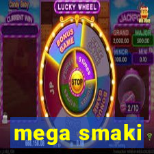 mega smaki