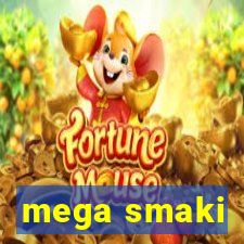 mega smaki