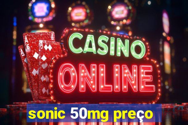 sonic 50mg preço