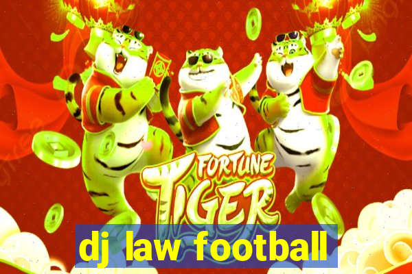 dj law football