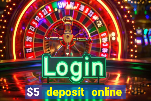 $5 deposit online casino australia