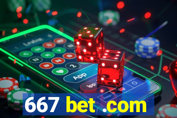 667 bet .com