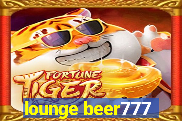 lounge beer777