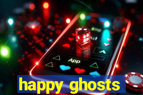 happy ghosts