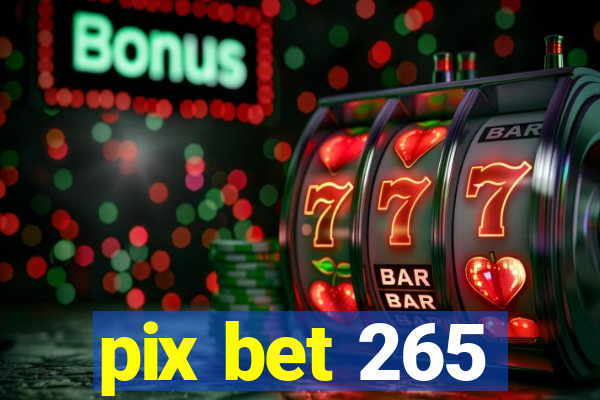 pix bet 265