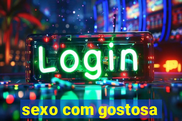 sexo com gostosa