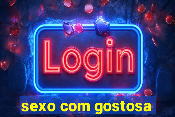 sexo com gostosa